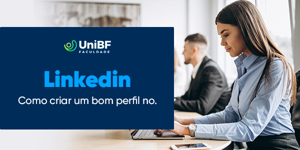 Como criar um bom perfil no LinkedIn?