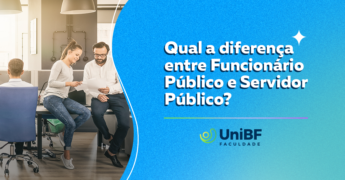 UniBF - Diferença entre Funcionário Público e Servidor Público; saiba mais