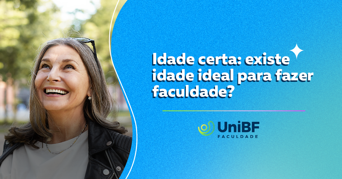 UniBF - Idade certa: existe idade ideal para fazer faculdade?