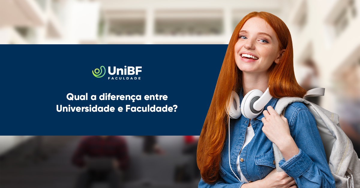 UniBF - Qual a diferença entre universidade e faculdade?